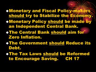 Monetary and Fiscal Policy-makers should try to Stabilize the Economy.