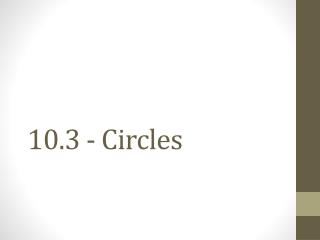 10.3 - Circles