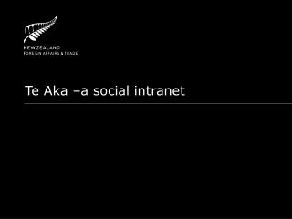 Te Aka –a social intranet