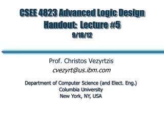 CSEE 4823 Advanced Logic Design Handout: Lecture #5 9/18/12