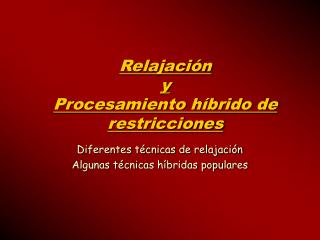 Relajación y Procesamiento híbrido de restricciones