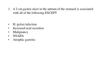 1.   Answer  B Gastric ulcer classification I (50%): body/antrum of stomach, along lesser