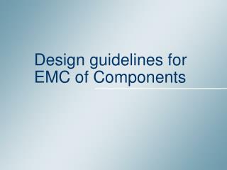Design guidelines for EMC of Components