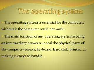The operating system