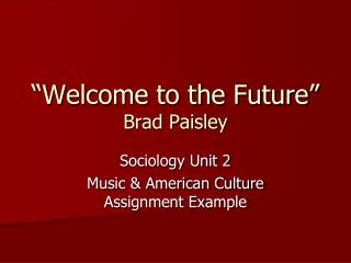 “Welcome to the Future” Brad Paisley