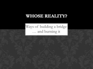 Whose Reality?