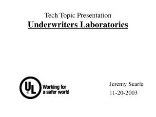 Tech Topic Presentation Underwriters Laboratories