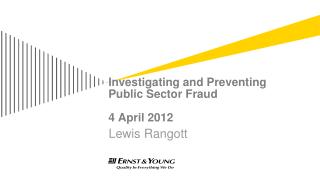 Investigating and Preventing Public Sector Fraud 4 April 2012