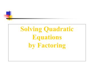 Solving Quadratic Equations by Factoring