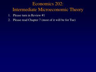 Economics 202: Intermediate Microeconomic Theory