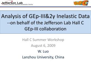 Hall C Summer Workshop August 6, 2009 W. Luo Lanzhou University, China