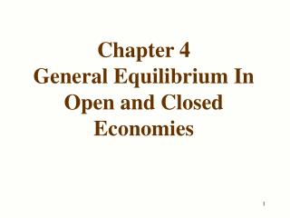Chapter 4 General Equilibrium In Open and Closed Economies