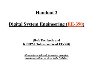 Handout 2 Digital System Engineering ( EE-390 ) (Ref: Text book and