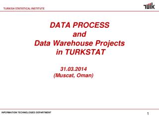 DATA PROCESS and Data Warehouse Projects in TURKSTAT