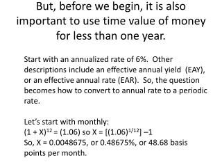 But, before we begin, it is also important to use time value of money for less than one year.