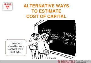 ALTERNATIVE WAYS TO ESTIMATE COST OF CAPITAL