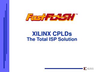 XILINX CPLDs The Total ISP Solution