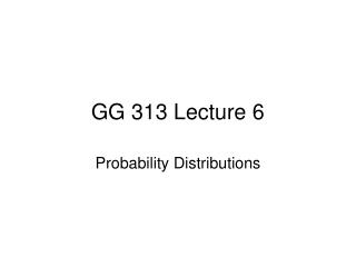 GG 313 Lecture 6