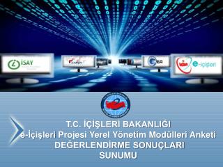 T.C. İÇİŞLERİ BAKANLIĞI e-İçişleri Projesi Yerel Yönetim Modülleri Anketi