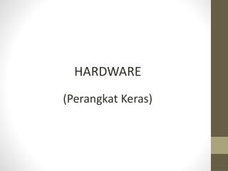 HARDWARE (Perangkat Keras)