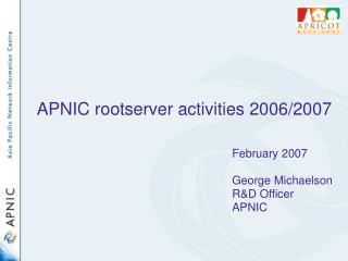 APNIC rootserver activities 2006/2007