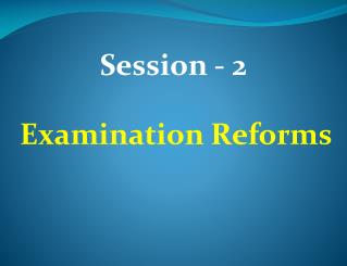 Examination Reforms