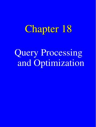 Chapter 18 Query Processing and Optimization
