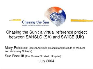 Chasing the Sun : a virtual reference project between SAHSLC (SA) and SWICE (UK)