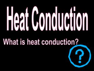 Heat Conduction