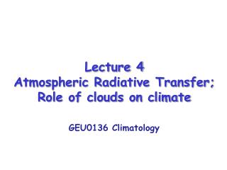 Lecture 4 Atmospheric Radiative Transfer; Role of clouds on climate