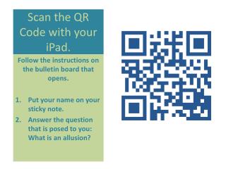 Scan the QR Code with your iPad .