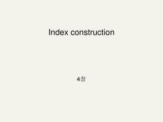 Index construction