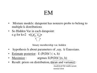 Mixture models: datapoint has nonzero probs to belong to multiple k distributions
