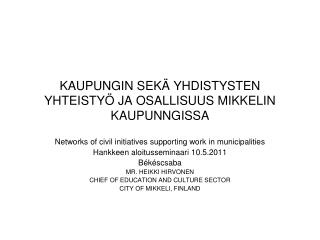 KAUPUNGIN SEKÄ YHDISTYSTEN YHTEISTYÖ JA OSALLISUUS MIKKELIN KAUPUNNGISSA