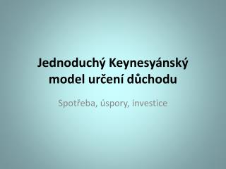 Jednoduchý Keynesyánský model určení důchodu