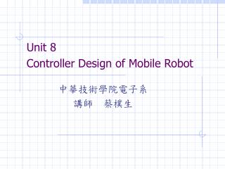 Unit 8 Controller Design of Mobile Robot