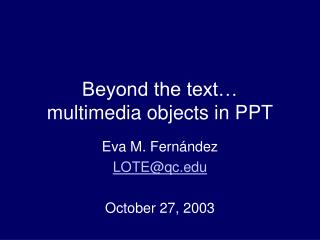 Beyond the text… multimedia objects in PPT