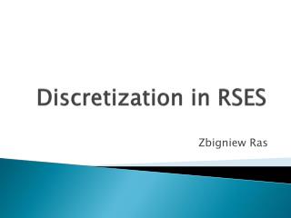 Discretization in RSES