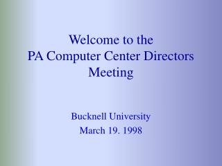 Welcome to the PA Computer Center Directors Meeting