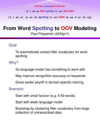 Goal To automatically extract filler vocabulary for word-spotting Why?