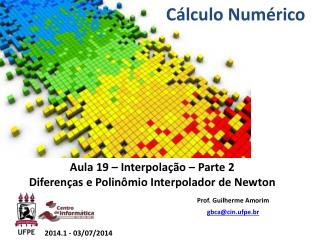 Aula 19 – Interpolação – Parte 2 Diferenças e Polinômio Interpolador de Newton