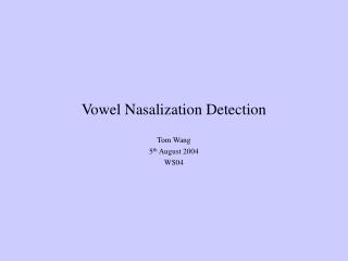 Vowel Nasalization Detection