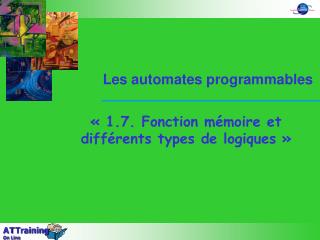 « 1.7. Fonction mémoire et différents types de logiques »