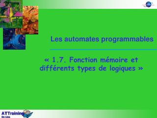 « 1.7. Fonction mémoire et différents types de logiques »