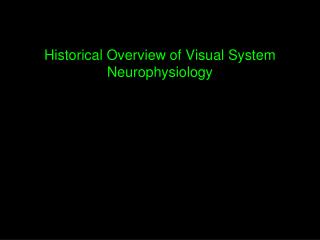 Historical Overview of Visual System Neurophysiology