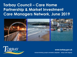 Torbay Council – Care Home Partnership & Market Investment Care Managers Network, June 2019