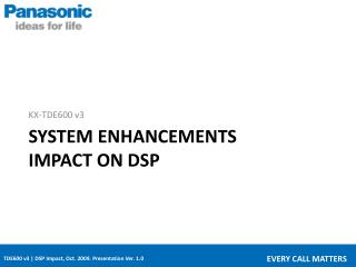 System enhancements Impact on DSP