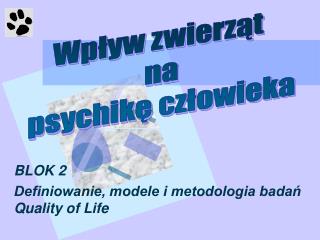 BLOK 2 Definiowanie, modele i metodologia badań Quality of Life