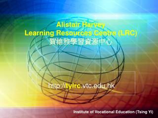 Alistair Harvey Learning Resources Centre (LRC) 賀維雅學習資源中心