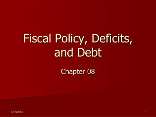 Fiscal Policy, Deficits, and Debt